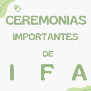 CEREMONIAS IMPORTANTES DE IFÁ (Principales Ceremonias de Ifá y su Ejecución)