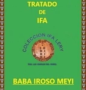 Tratado Enciclopédico de Ifa Baba Iroso Meyi y sus Omolús