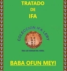 Tratado Enciclopédico de Ifa Baba Ofun Meyi y sus Omolús
