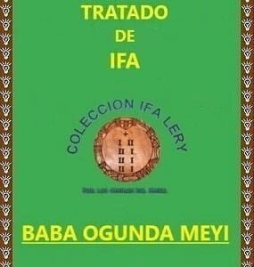 Tratado Enciclopédico de Ifa Baba Ogunda Meyi y sus Omolús