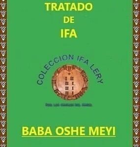 Tratado Enciclopédico de Ifa Baba Oshe Meyi y sus Omolús