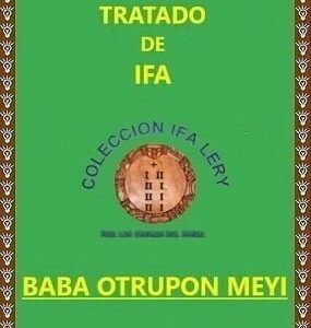 Tratado Enciclopédico de Ifa Baba Otrupon Meyi y sus Omolús