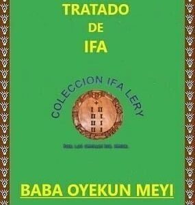 Tratado Enciclopédico de Ifa Baba Oyekun Meyi y sus Omolús